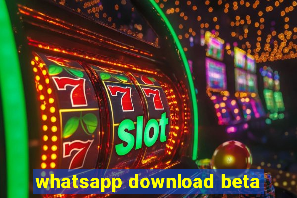 whatsapp download beta